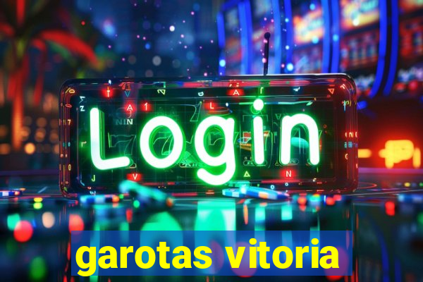 garotas vitoria